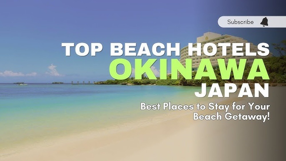 Top Beach Resorts in Okinawa Japan: Ultimate Paradise Escapes